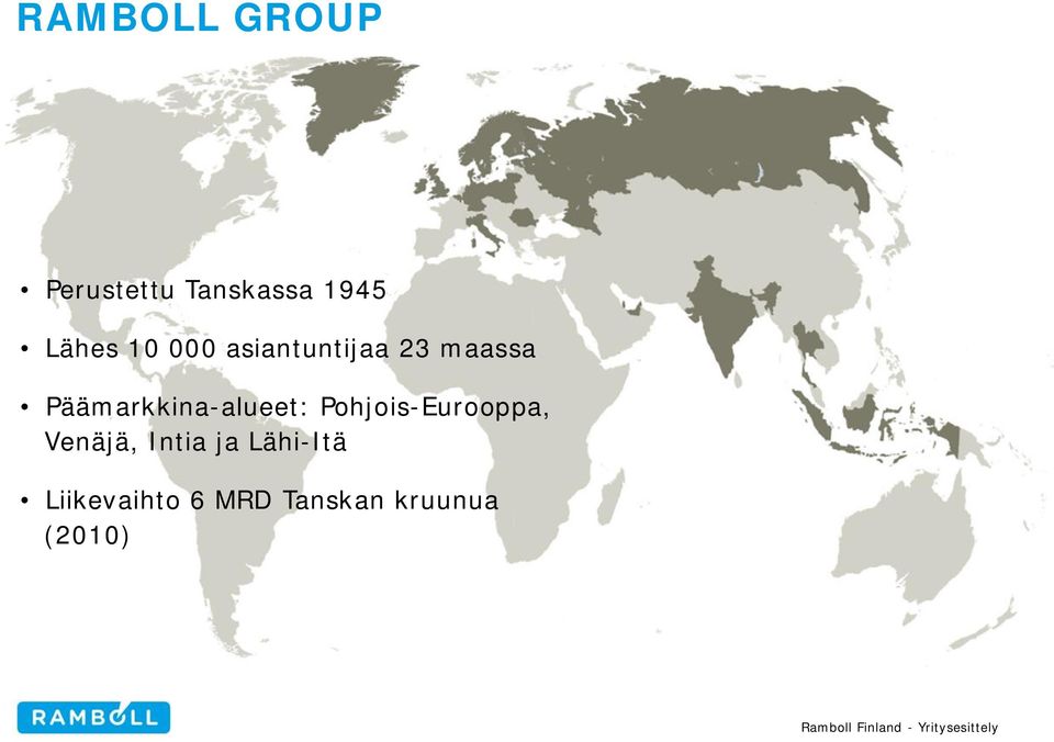 Päämarkkina-alueet: Pohjois-Eurooppa, Venäjä,