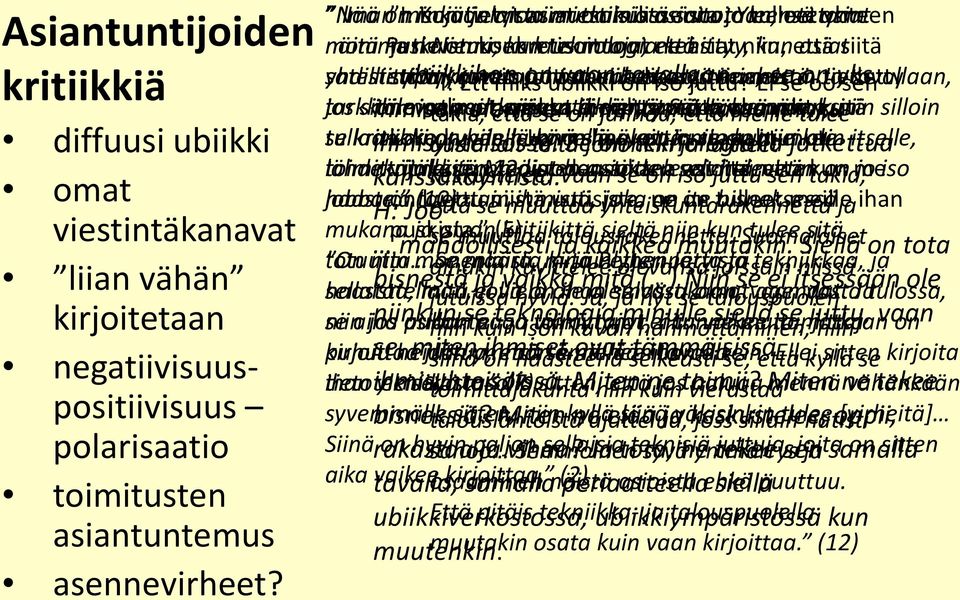 sanotaan, jo Yleensä tulleet otetaan asiat yhteen monimutkaistuu, näitä Pasi ja ne Niemisen konkretisoitunut kun lausuntoja, teknologia että ne kehittyy, asiat niin, kun että asiat siitä yhdistetään,