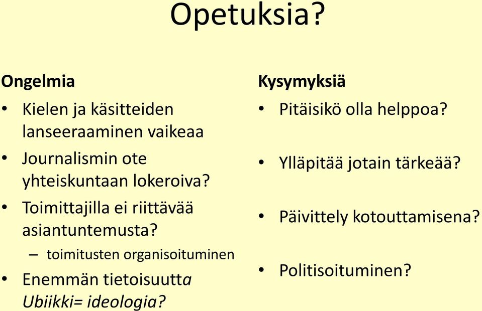 yhteiskuntaan lokeroiva? Toimittajilla ei riittävää asiantuntemusta?