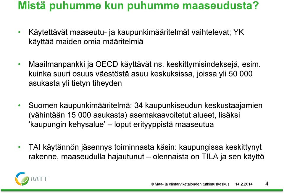 kuinka suuri osuus väestöstä asuu keskuksissa, joissa yli 50 000 asukasta yli tietyn tiheyden Suomen kaupunkimääritelmä: 34 kaupunkiseudun keskustaajamien