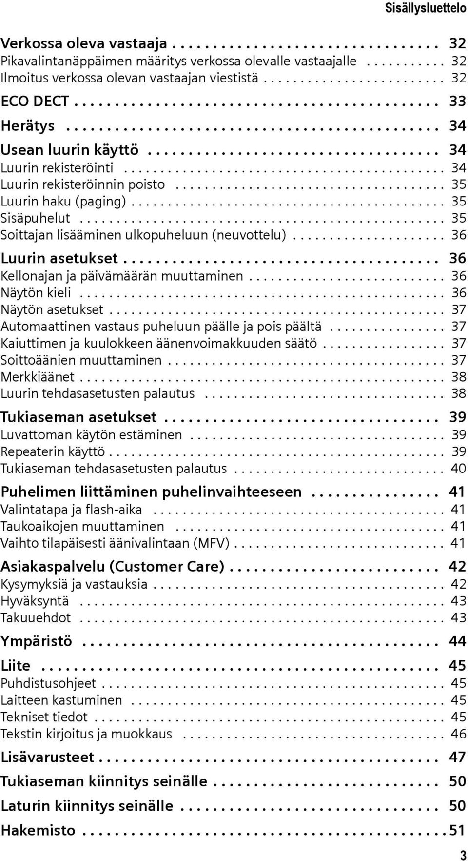 ........................................... 34 Luurin rekisteröinnin poisto..................................... 35 Luurin haku (paging)........................................... 35 Sisäpuhelut.