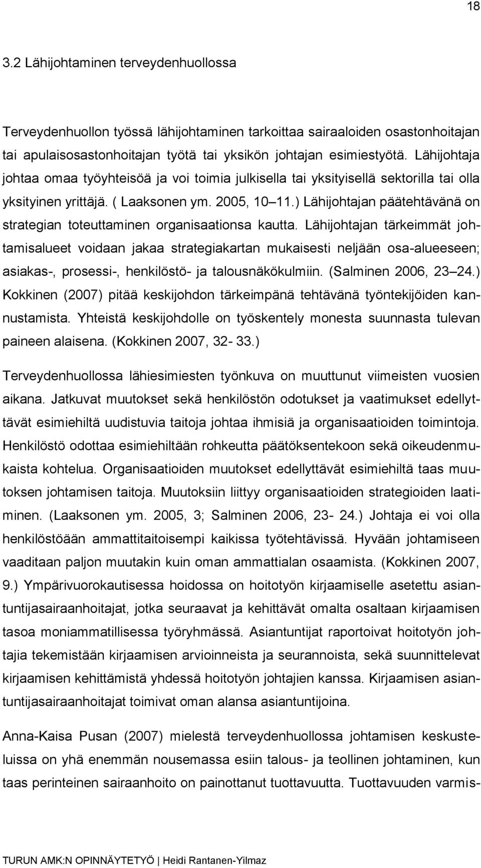 ) Lähijohtajan päätehtävänä on strategian toteuttaminen organisaationsa kautta.