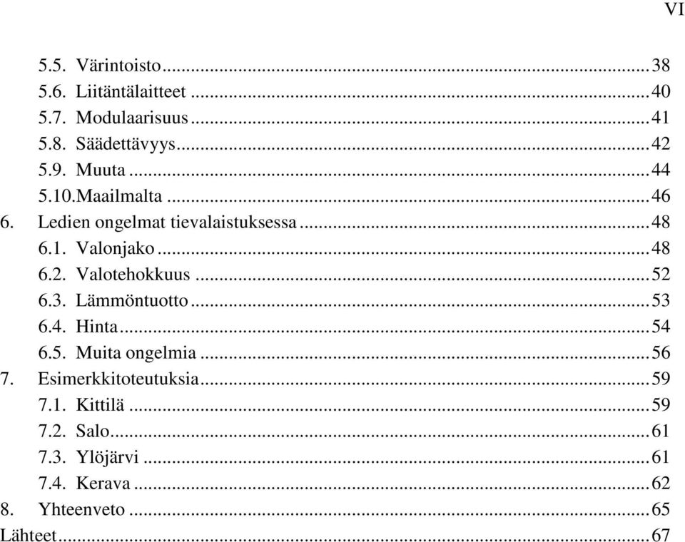 Valotehokkuus...52 6.3. Lämmöntuotto...53 6.4. Hinta...54 6.5. Muita ongelmia...56 7.