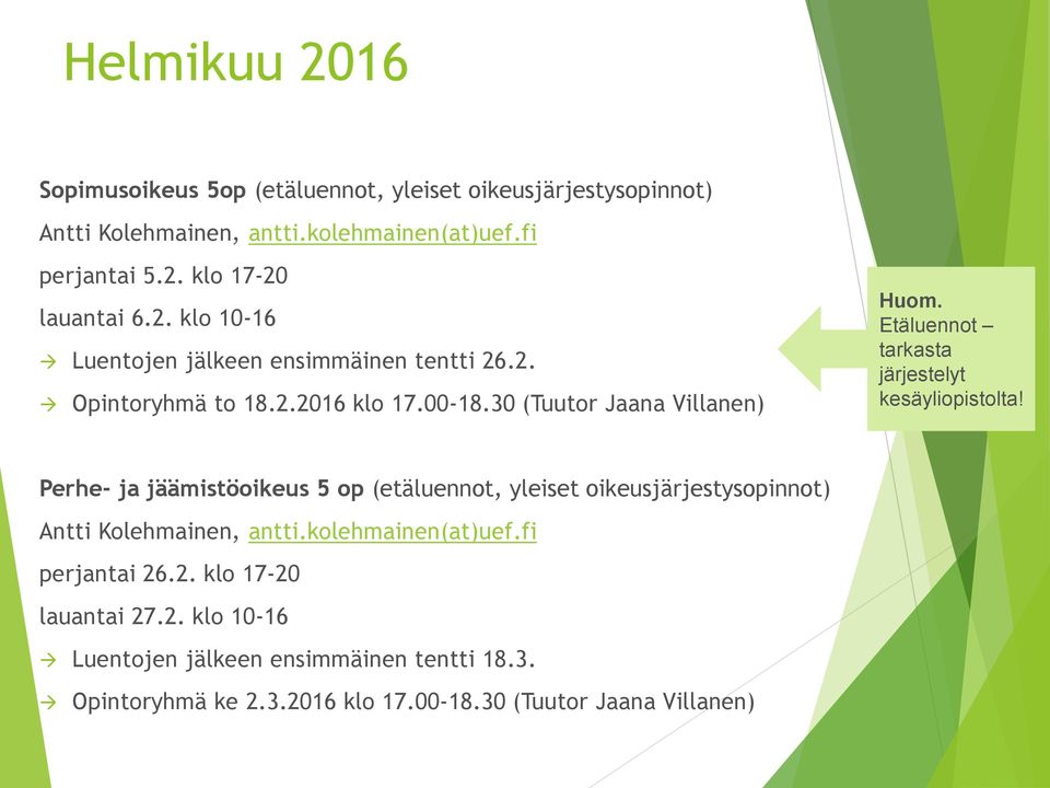 Etäluennot tarkasta järjestelyt kesäyliopistolta! Perhe- ja jäämistöoikeus 5 op (etäluennot, yleiset oikeusjärjestysopinnot) Antti Kolehmainen, antti.