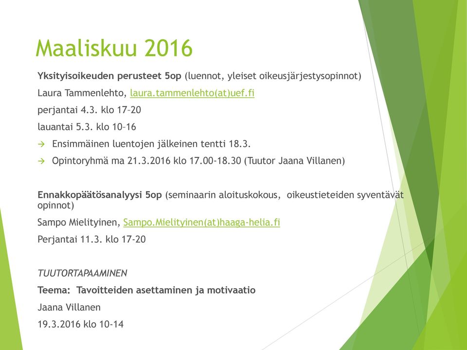 30 (Tuutor Jaana Villanen) Ennakkopäätösanalyysi 5op (seminaarin aloituskokous, oikeustieteiden syventävät opinnot) Sampo Mielityinen, Sampo.