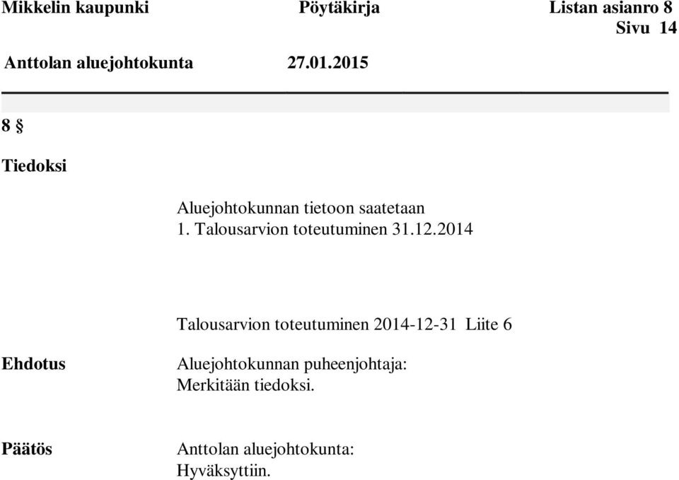 2015 8 Tiedoksi Aluejohtokunnan tietoon saatetaan 1.