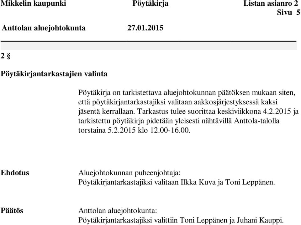 valitaan aakkosjärjestyksessä kaksi jäsentä kerrallaan. Tarkastus tulee suorittaa keskiviikkona 4.2.