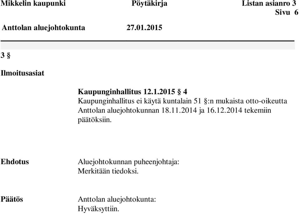 2015 3 Ilmoitusasiat Kaupunginhallitus 12.1.2015 4 Kaupunginhallitus ei