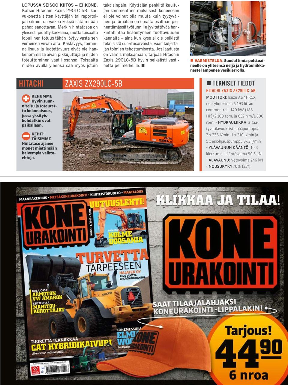 Kestävyys, toiminnallisuus ja luotettavuus eivät ole hankehommissa aivan pikkujuttuja ja niiden toteuttaminen vaatii osansa. Toisaalta niiden avulla yleensä saa myös jotain takaisinpäin.