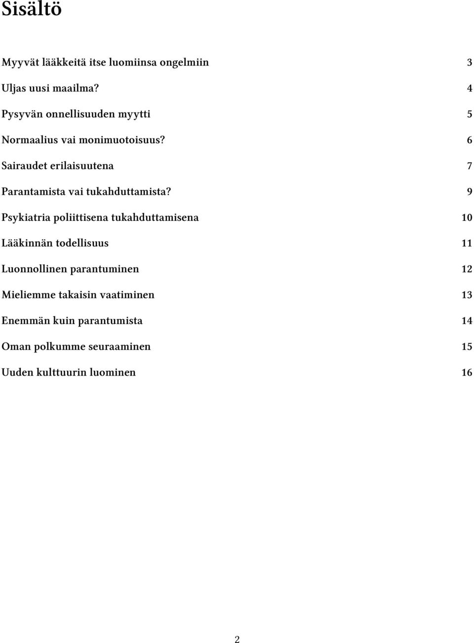 6 Sairaudet erilaisuutena 7 Parantamista vai tukahduttamista?