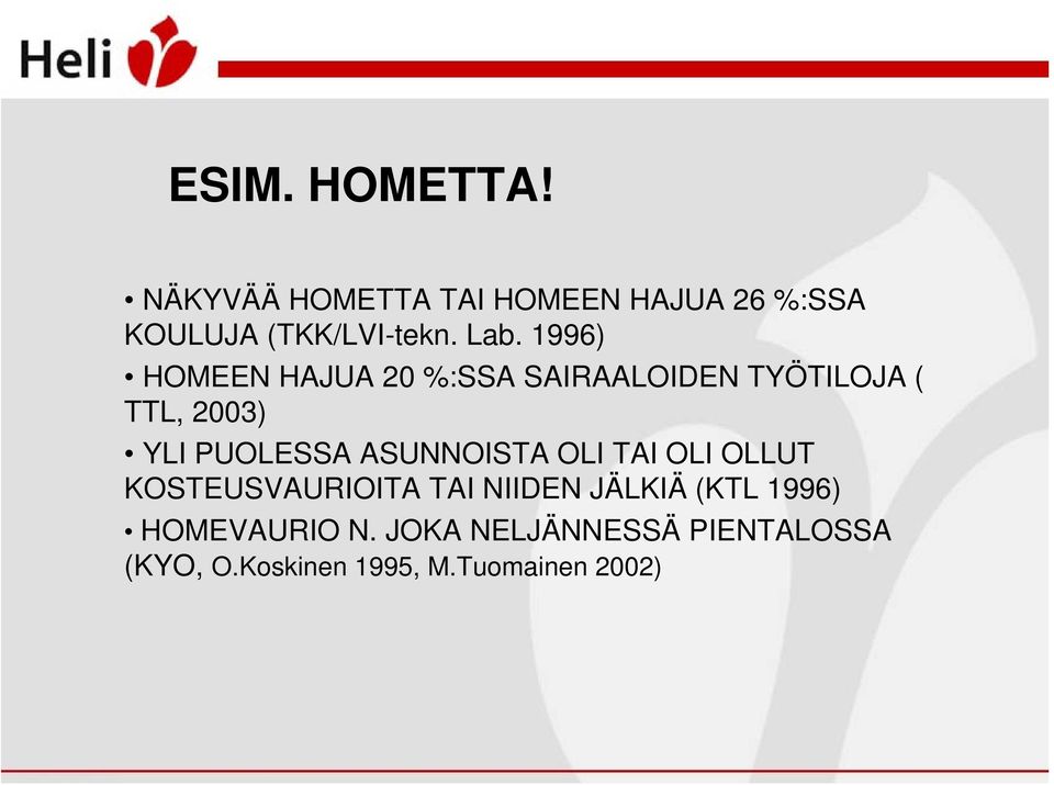PUOLESSA ASUNNOISTA OLI TAI OLI OLLUT KOSTEUSVAURIOITA TAI NIIDEN JÄLKIÄ (KTL