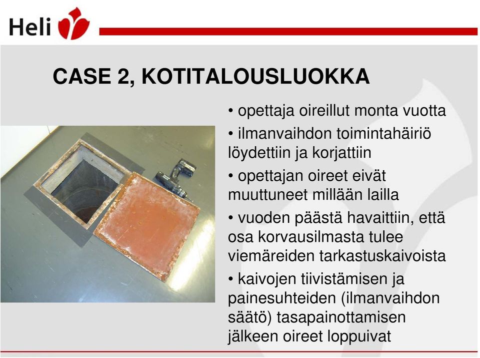 havaittiin, että osa korvausilmasta tulee viemäreiden tarkastuskaivoista kaivojen
