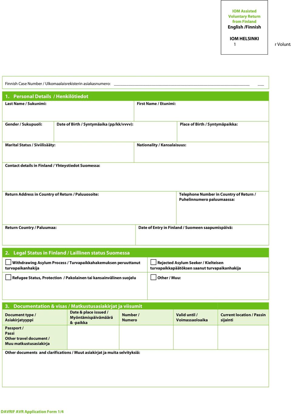 Personal Details / Henkilötiedot Last Name / Sukunimi: First Name / Etunimi: Gender / Sukupuoli: Date of Birth / Syntymäaika (pp/kk/vvvv): Place of Birth / Syntymäpaikka: Marital Status /