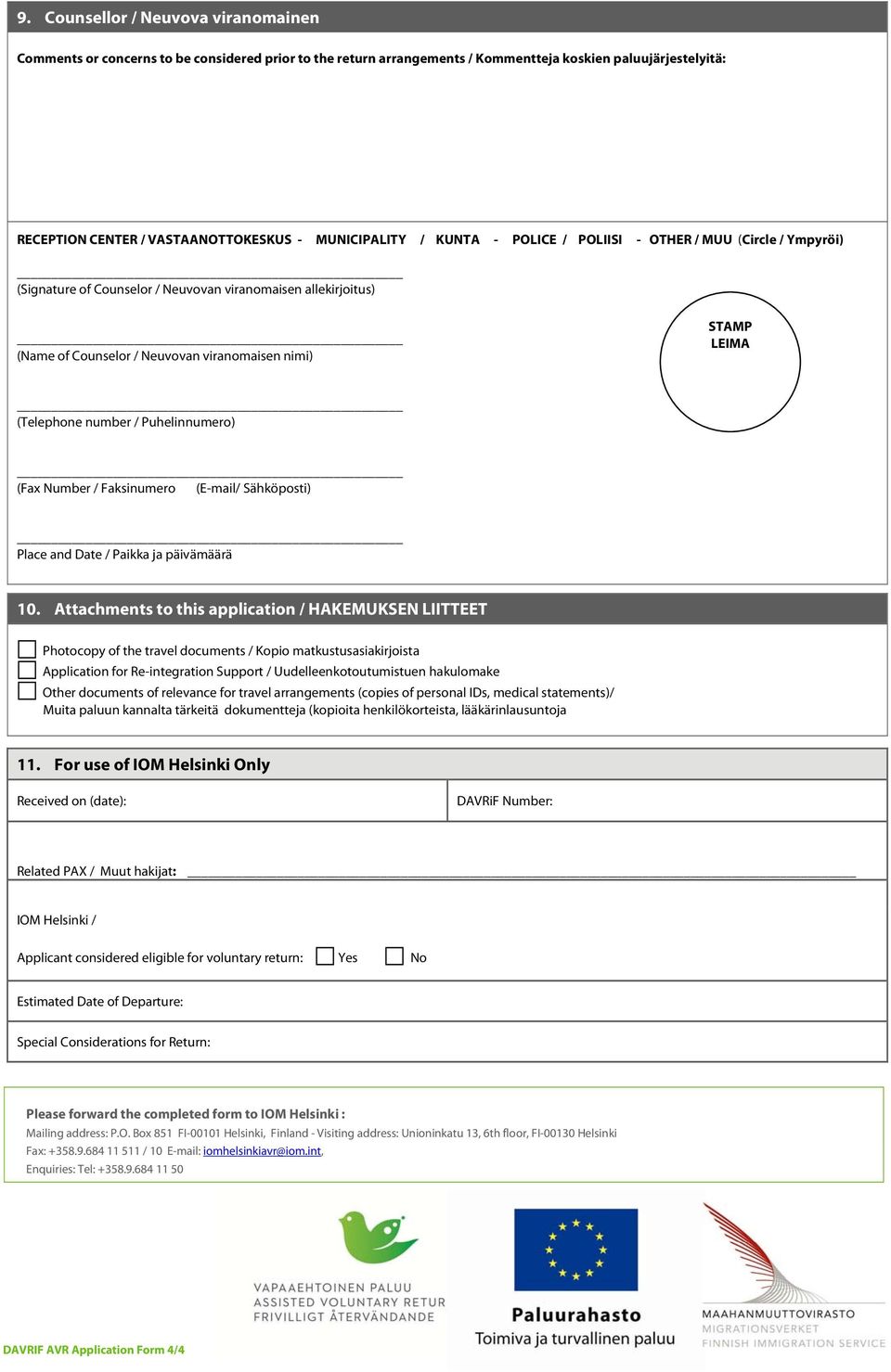 (Telephone number / Puhelinnumero) (Fax Number / Faksinumero (E-mail/ Sähköposti) Place and Date / Paikka ja päivämäärä 10.