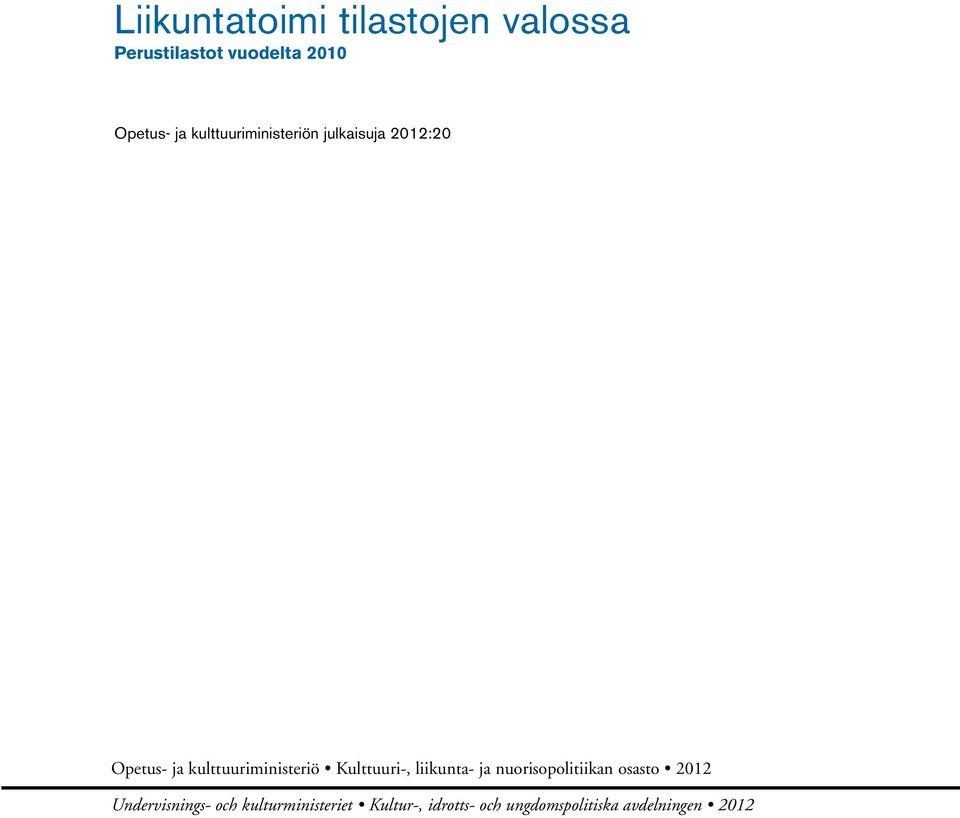 Kulttuuri-, liikunta- ja nuorisopolitiikan osasto 2012 Undervisnings-