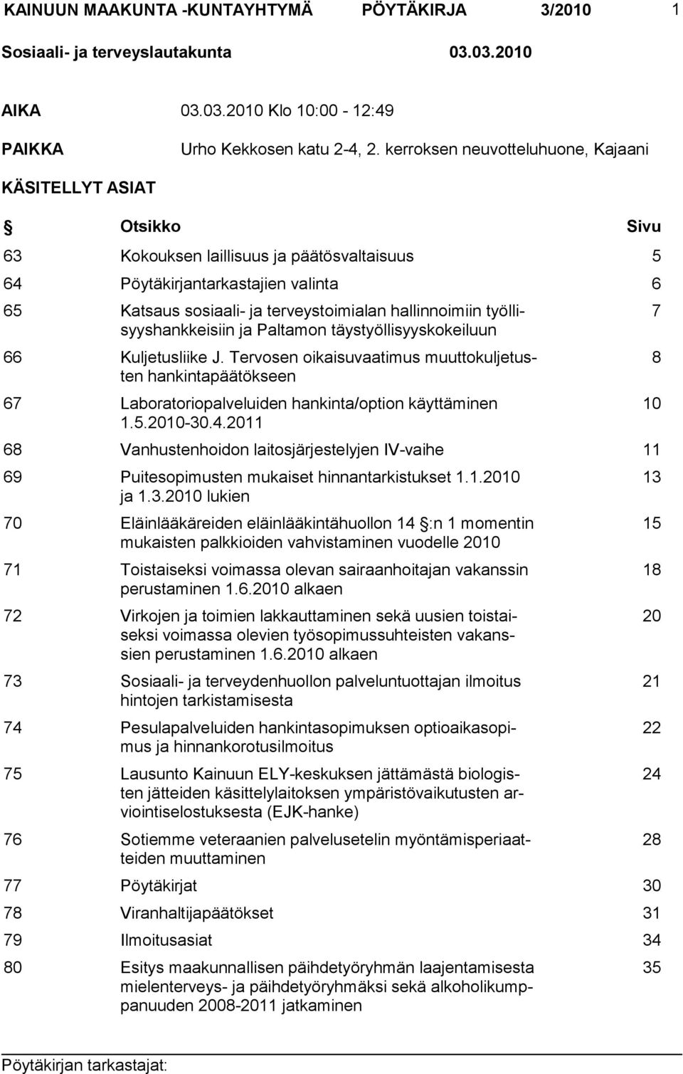 hallinnoimiin työllisyyshankkeisiin ja Paltamon täystyöllisyyskokeiluun 66 Kuljetusliike J.