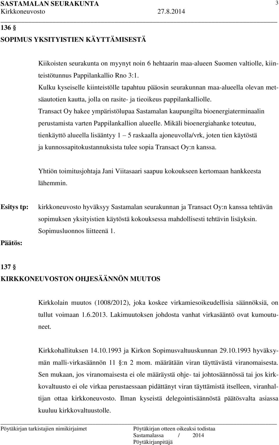 Transact Oy hakee ympäristölupaa Sastamalan kaupungilta bioenergiaterminaalin perustamista varten Pappilankallion alueelle.