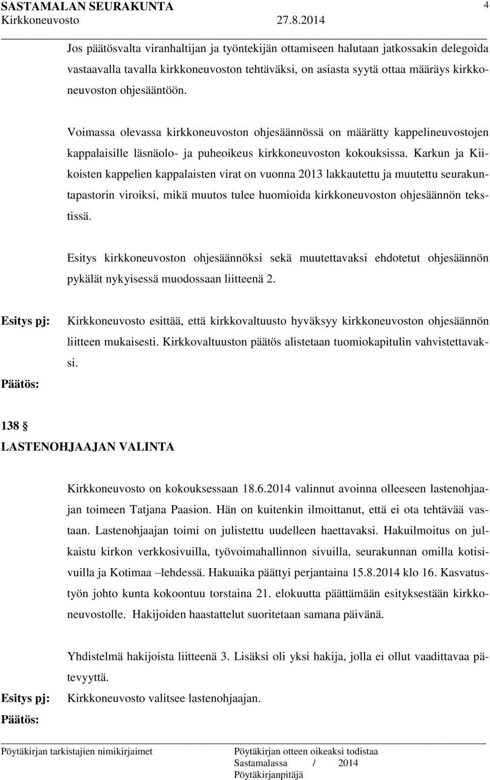 Karkun ja Kiikoisten kappelien kappalaisten virat on vuonna 2013 lakkautettu ja muutettu seurakuntapastorin viroiksi, mikä muutos tulee huomioida kirkkoneuvoston ohjesäännön tekstissä.