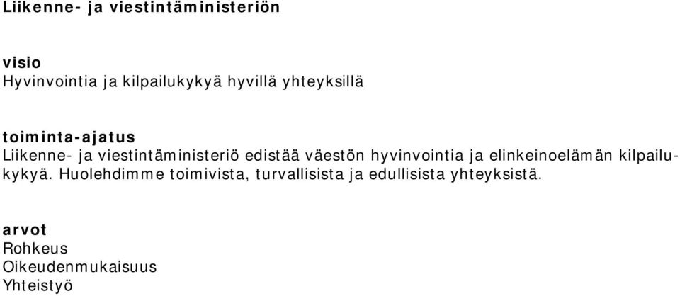 hyvinvointia ja elinkeinoelämän kilpailukykyä.