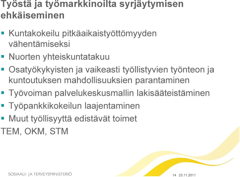 ja kuntoutuksen mahdollisuuksien parantaminen Työvoiman palvelukeskusmallin