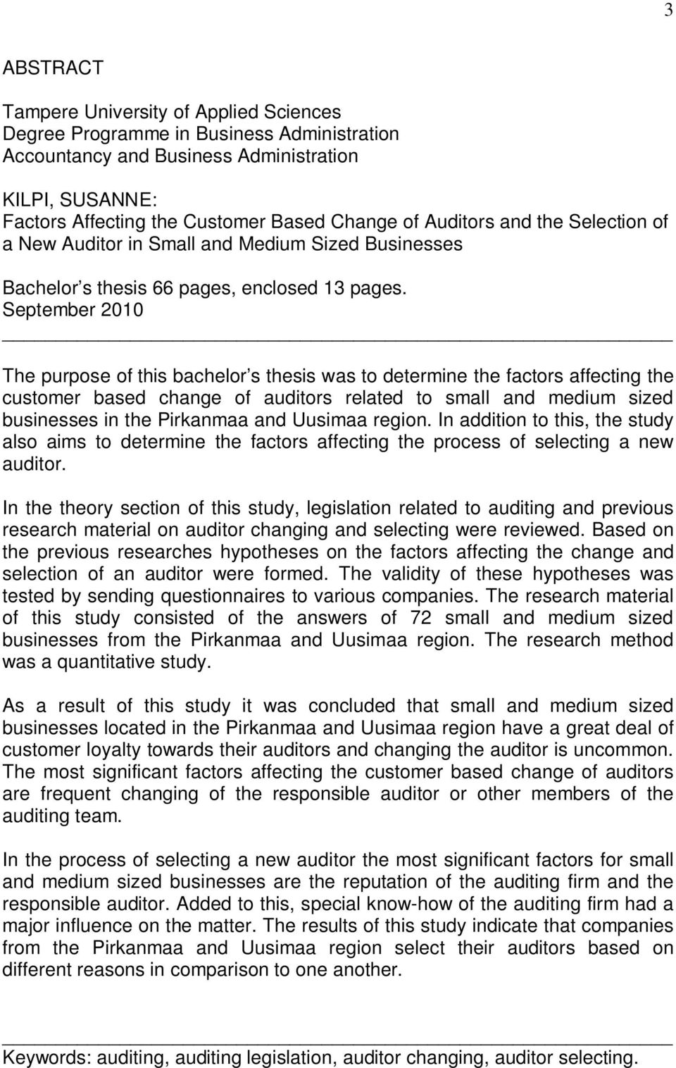 September 2010 The purpose of this bachelor s thesis was to determine the factors affecting the customer based change of auditors related to small and medium sized businesses in the Pirkanmaa and