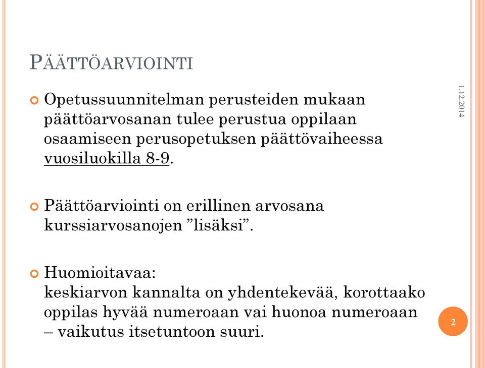 Päättöarviointi on erillinen arvosana kurssiarvosanojen lisäksi.