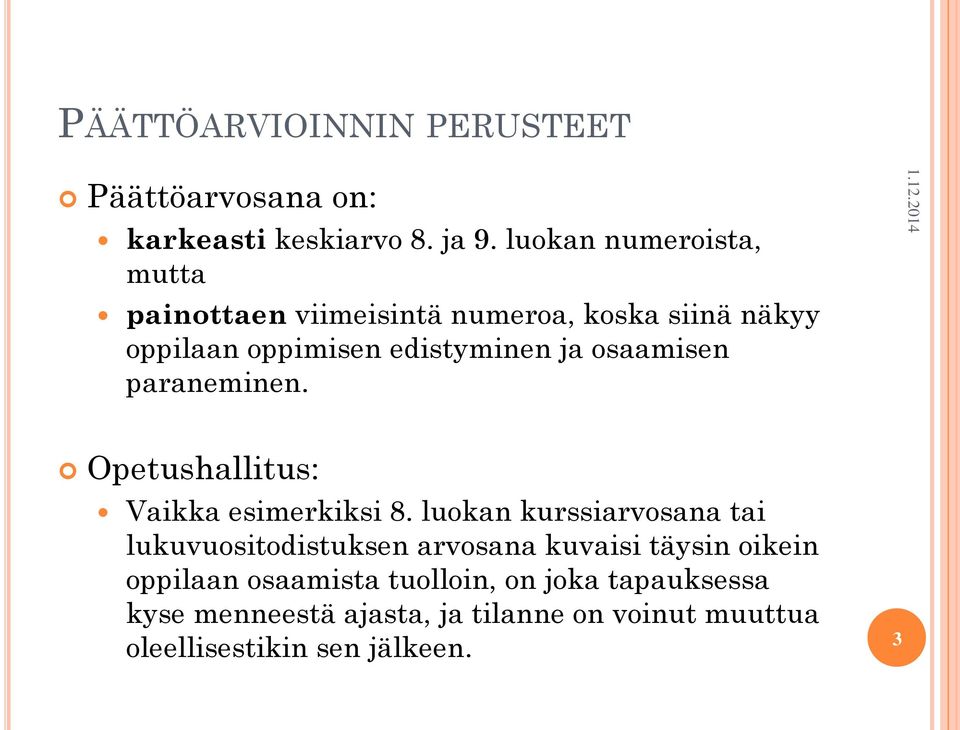 osaamisen paraneminen. Opetushallitus: Vaikka esimerkiksi 8.