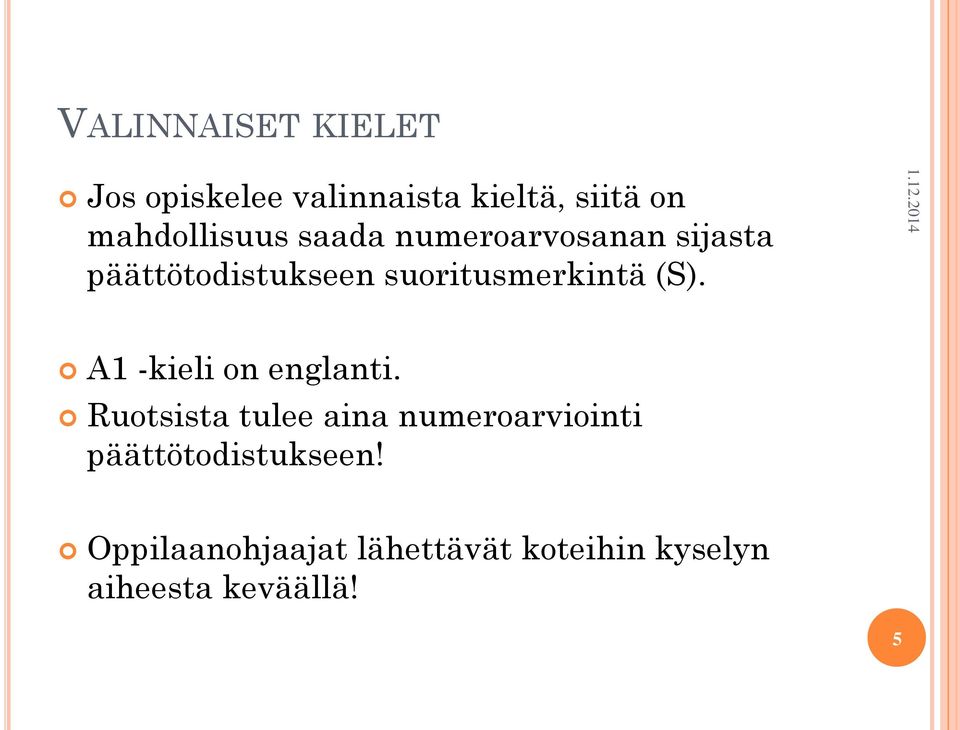 suoritusmerkintä (S). A1 -kieli on englanti.