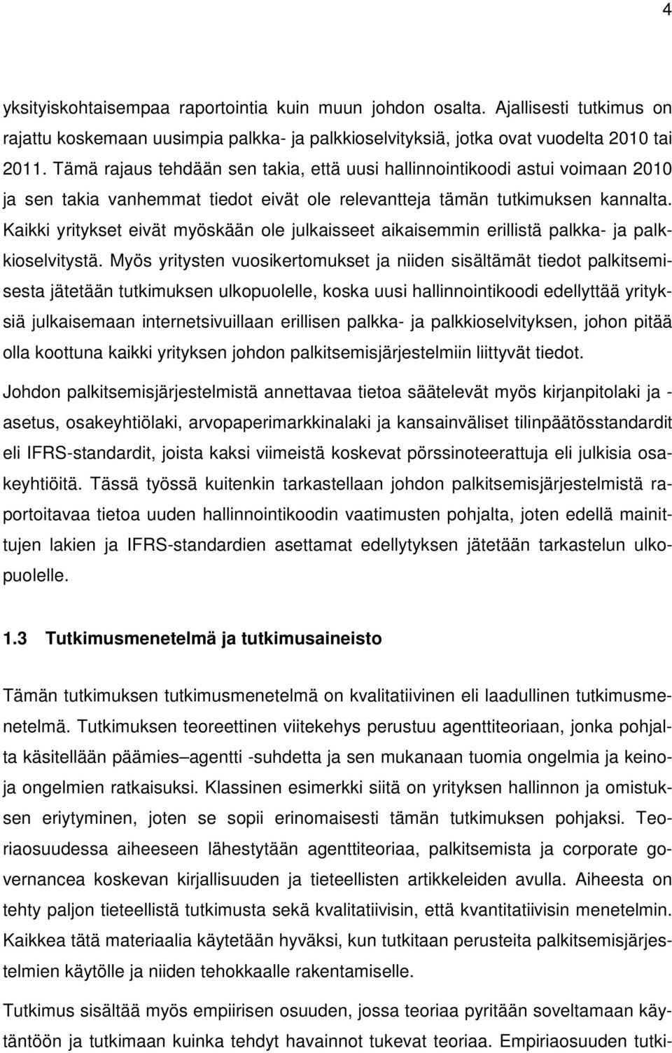 Kaikki yritykset eivät myöskään ole julkaisseet aikaisemmin erillistä palkka- ja palkkioselvitystä.