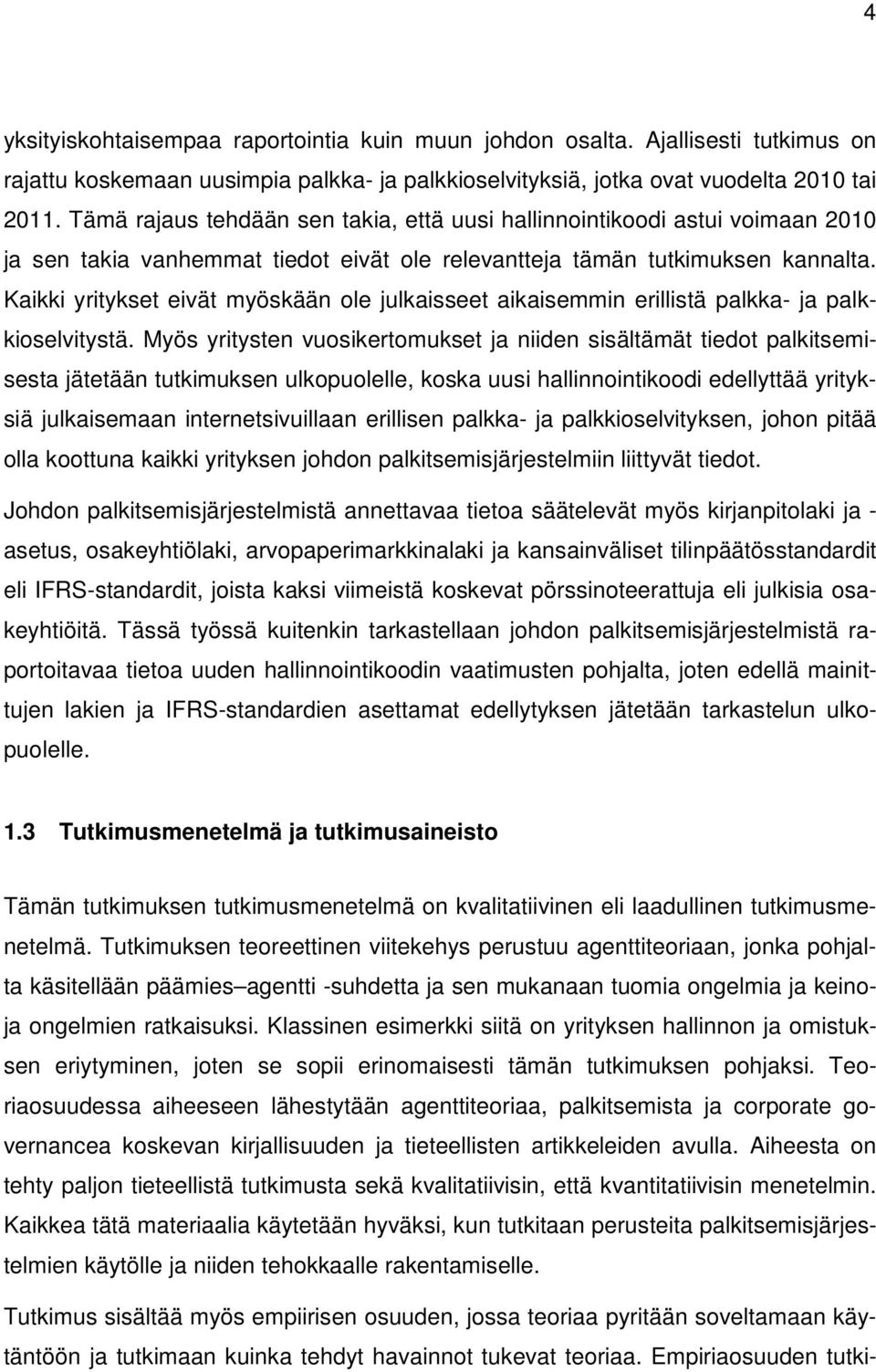 Kaikki yritykset eivät myöskään ole julkaisseet aikaisemmin erillistä palkka- ja palkkioselvitystä.