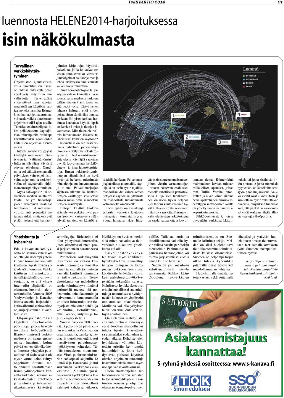 Esimerkiksi haittaohjelmatartunnan voi saada vaikka tietokoneen ohjelmisto olisi ajan tasalla.