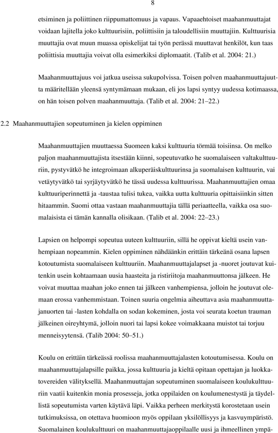 ) Maahanmuuttajuus voi jatkua useissa sukupolvissa.