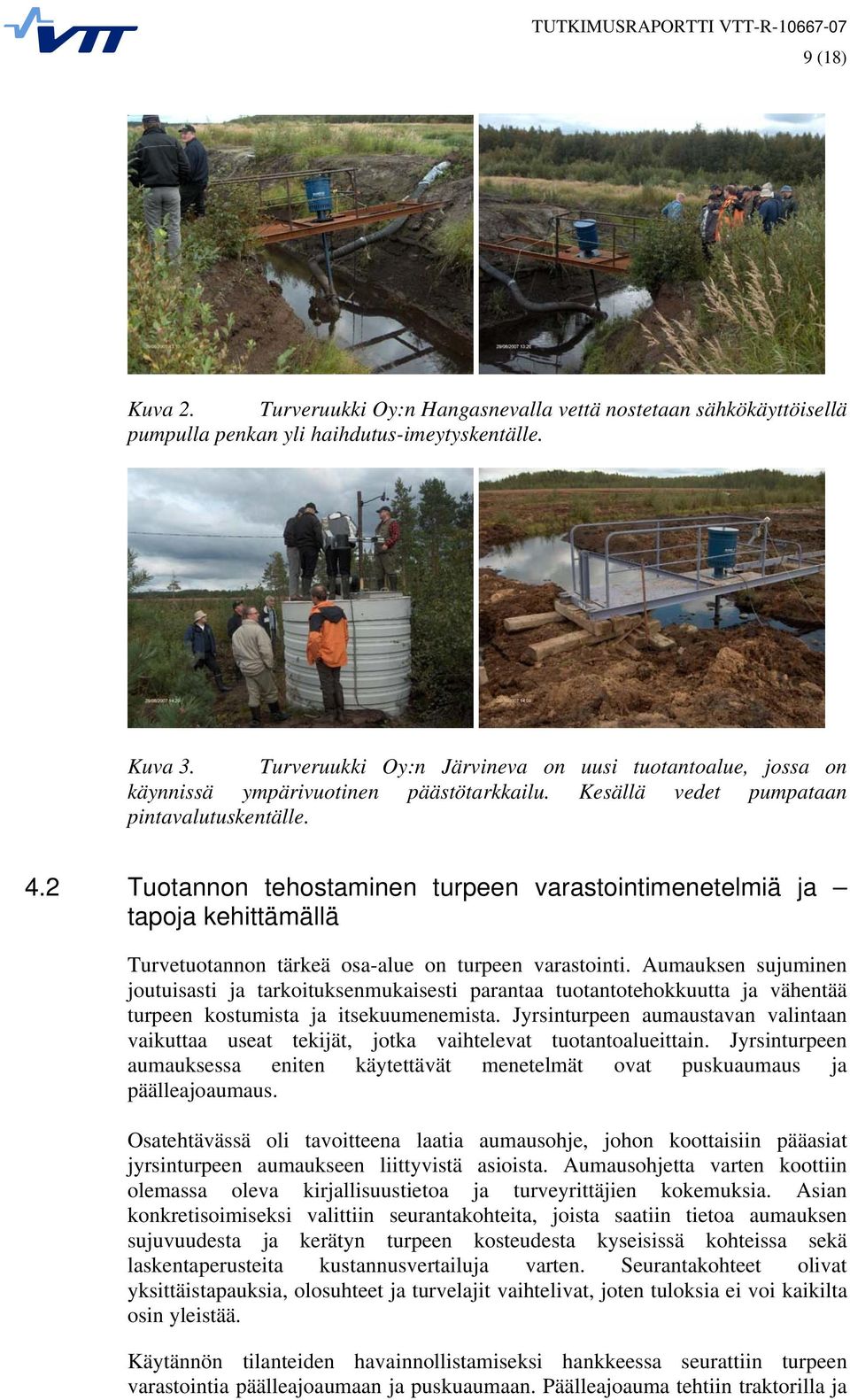 2 Tuotannon tehostaminen turpeen varastointimenetelmiä ja tapoja kehittämällä Turvetuotannon tärkeä osa-alue on turpeen varastointi.