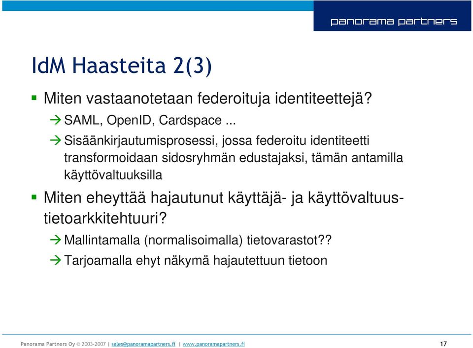 edustajaksi, tämän antamilla käyttövaltuuksilla Miten eheyttää hajautunut käyttäjä- ja