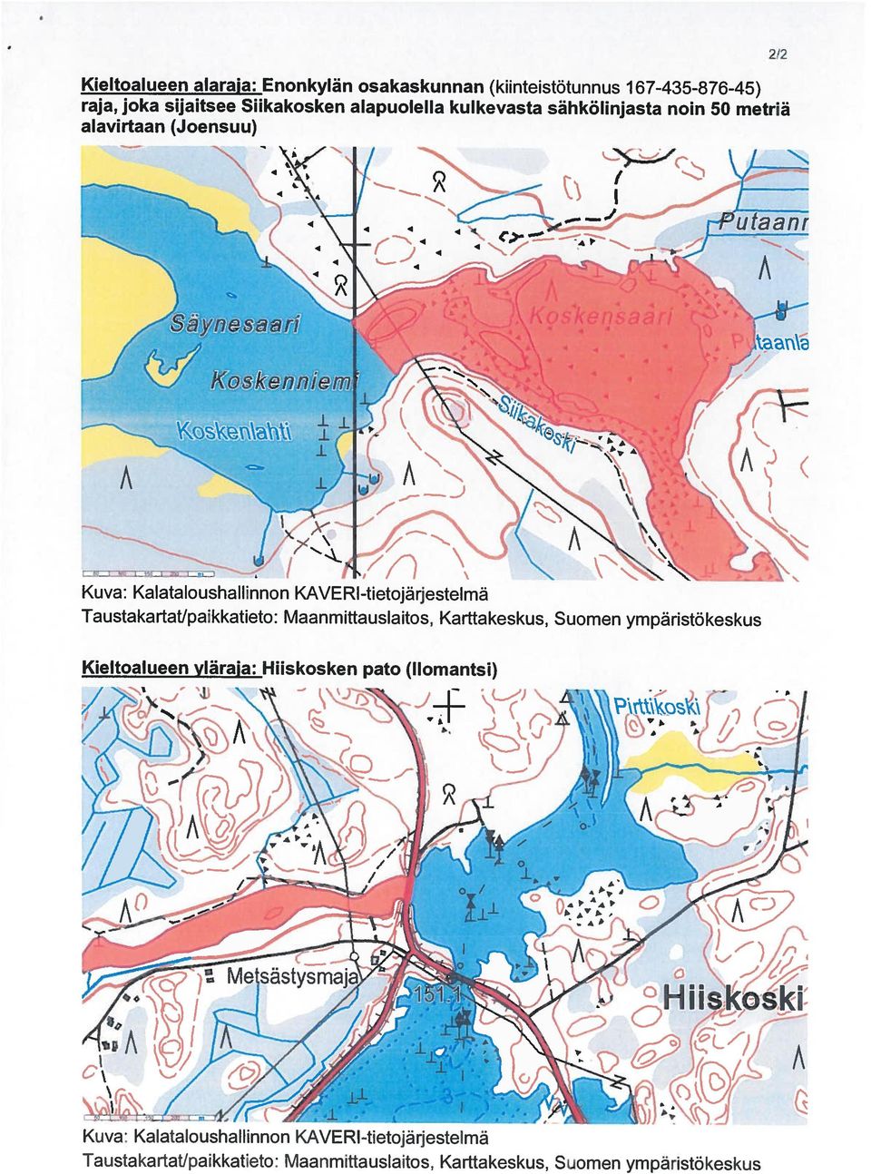 2 Taustakartat/paikkatieto: Maanmittauslaitos, Karttakeskus, Suomen ympäristökeskus Kuva: Kalata Ioushallinnon KAVE RI-tietojä