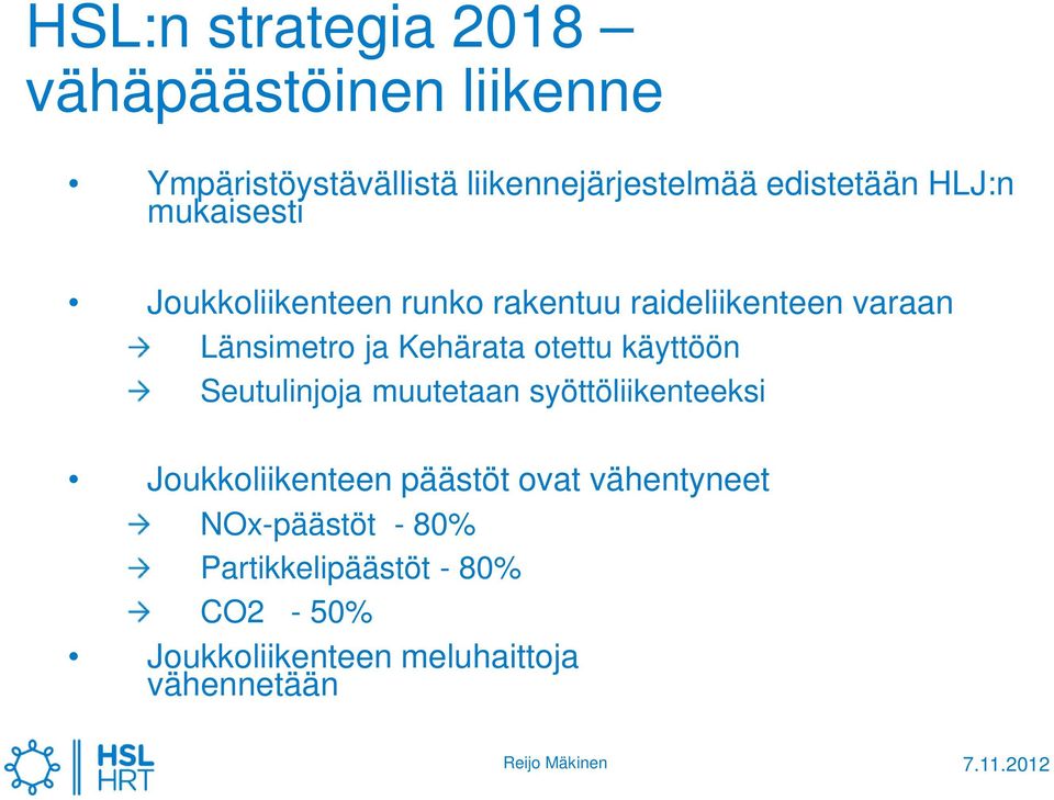 Kehärata otettu käyttöön Seutulinjoja muutetaan syöttöliikenteeksi Joukkoliikenteen päästöt ovat