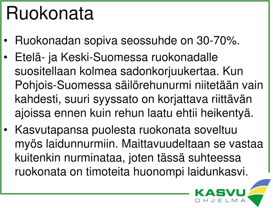 Kun Pohjois-Suomessa säilörehunurmi niitetään vain kahdesti, suuri syyssato on korjattava riittävän ajoissa