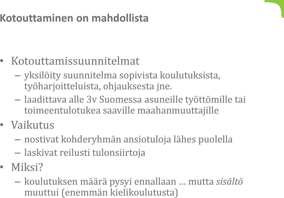 laadittava alle 3v Suomessa asuneille työttömille tai toimeentulotukea saaville maahanmuuttajille