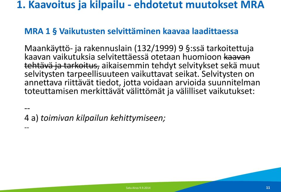 selvitykset sekä muut selvitysten tarpeellisuuteen vaikuttavat seikat.