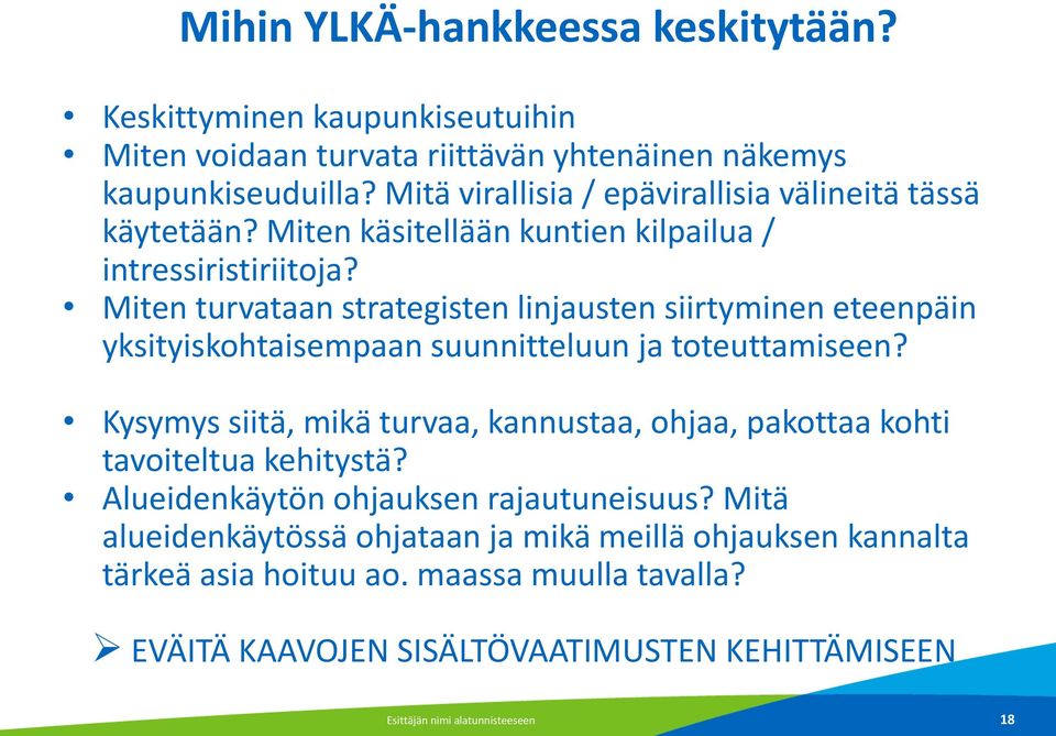 Miten turvataan strategisten linjausten siirtyminen eteenpäin yksityiskohtaisempaan suunnitteluun ja toteuttamiseen?