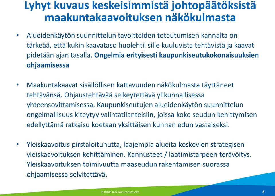 Ohjaustehtävää selkeytettävä ylikunnallisessa yhteensovittamisessa.