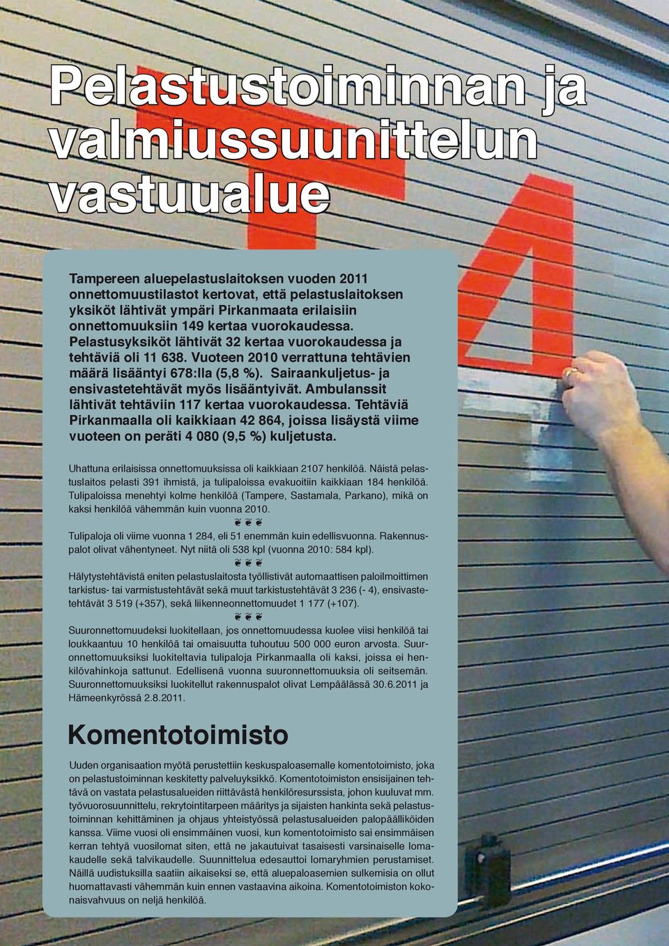 Sairaankuljetus- ja ensivastetehtävät myös lisääntyivät. Ambulanssit lähtivät tehtäviin 117 kertaa vuorokaudessa.