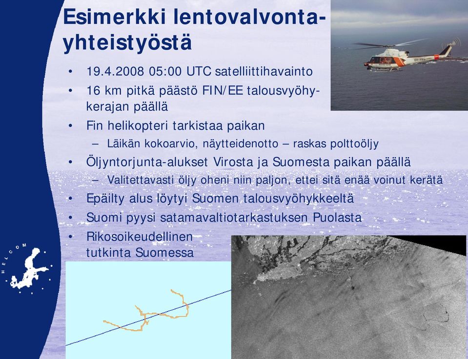 paikan Läikän kokoarvio, näytteidenotto raskas polttoöljy Öljyntorjunta-alukset Virosta ja Suomesta paikan päällä