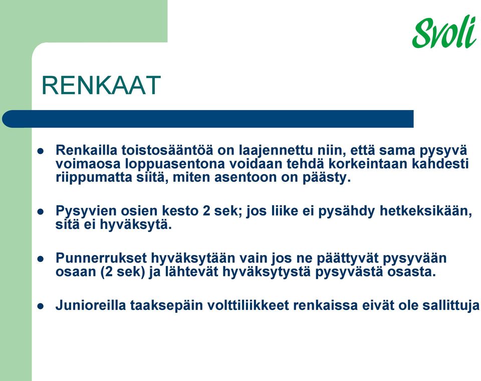 Pysyvien osien kesto 2 sek; jos liike ei pysähdy hetkeksikään, sitä ei hyväksytä.