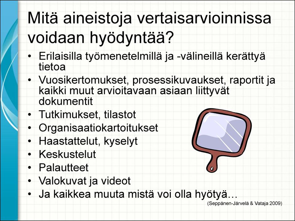 raportit ja kaikki muut arvioitavaan asiaan liittyvät dokumentit Tutkimukset, tilastot