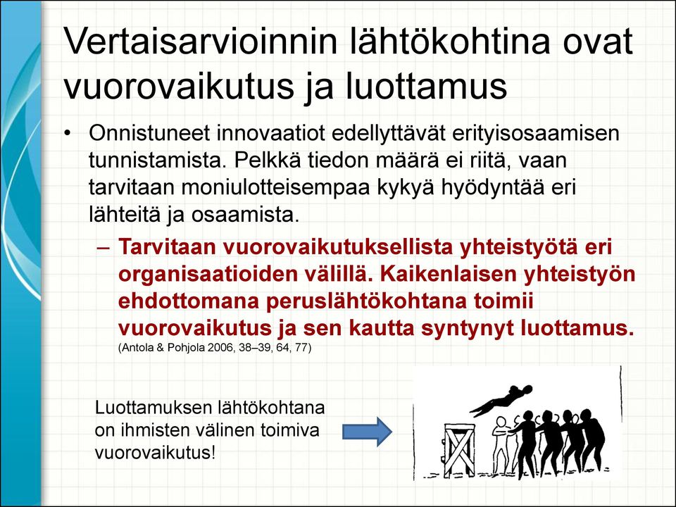 Tarvitaan vuorovaikutuksellista yhteistyötä eri organisaatioiden välillä.