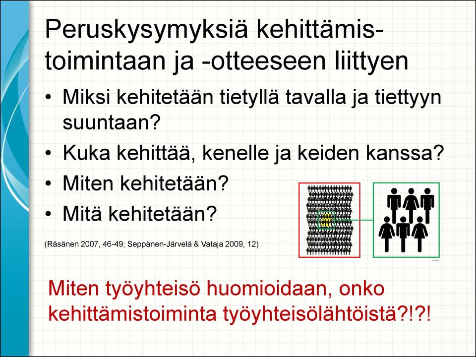 Miten kehitetään? Mitä kehitetään?