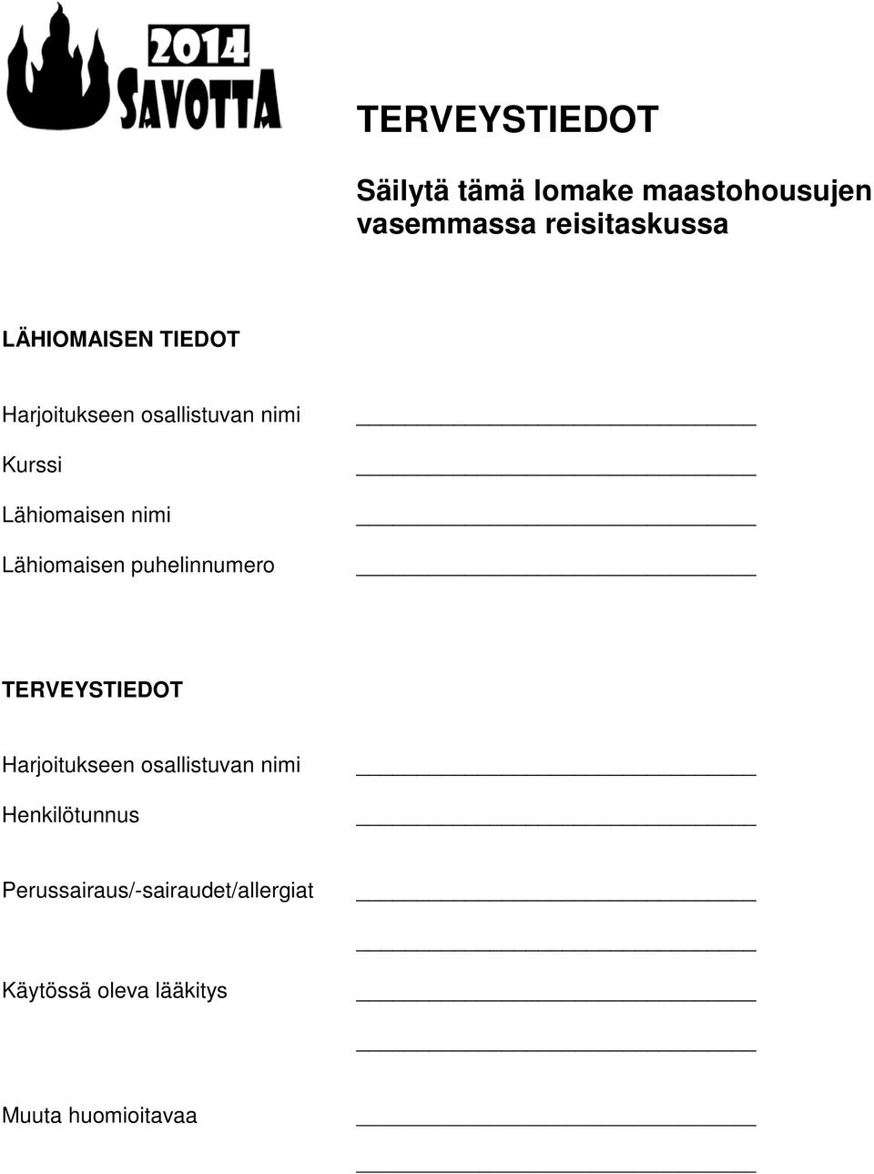 Lähiomaisen puhelinnumero TERVEYSTIEDOT Harjoitukseen osallistuvan nimi