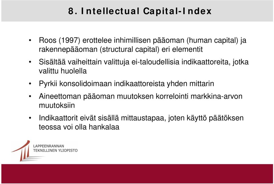 valittu huolella Pyrkii konsolidoimaan indikaattoreista yhden mittarin Aineettoman pääoman muutoksen