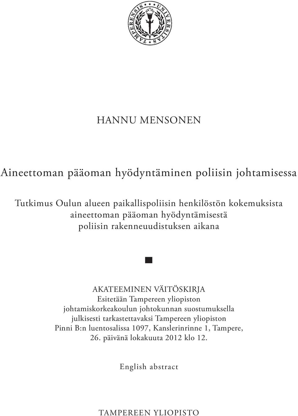 Esitetään Tampereen yliopiston johtamiskorkeakoulun johtokunnan suostumuksella julkisesti tarkastettavaksi Tampereen